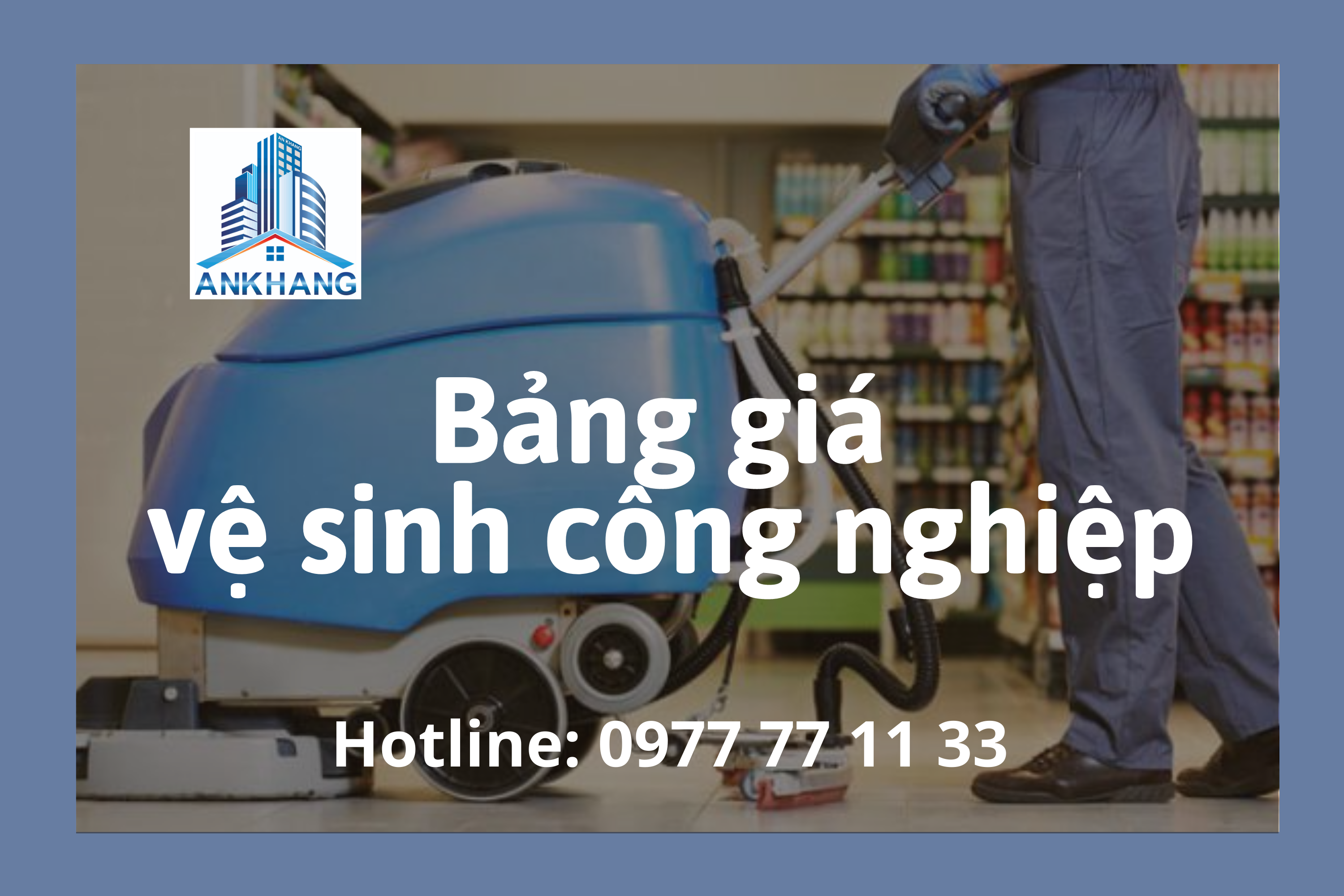 BÁO GIÁ VỆ SINH CÁC HẠNG MỤC VỆ SINH CÔNG NGHIỆP MỚI NHẤT NĂM 2021